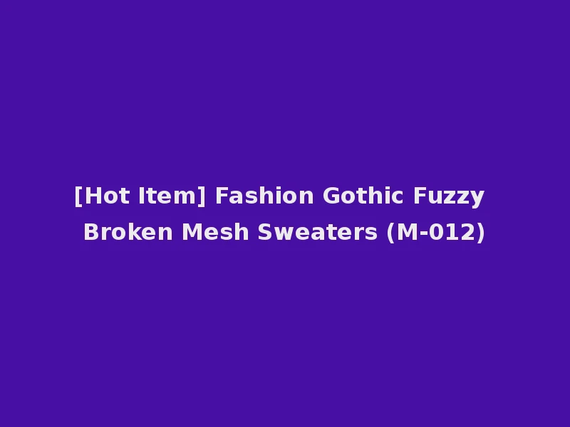 [Hot Item] Fashion Gothic Fuzzy Broken Mesh Sweaters (M-012)