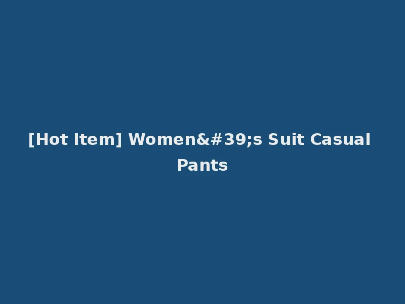 [Hot Item] Women's Suit Casual Pants