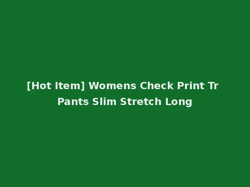 [Hot Item] Womens Check Print Tr Pants Slim Stretch Long