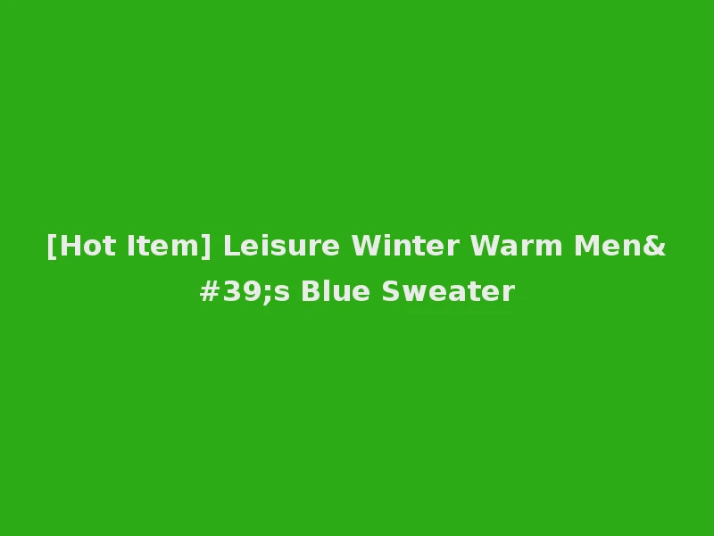 [Hot Item] Leisure Winter Warm Men's Blue Sweater
