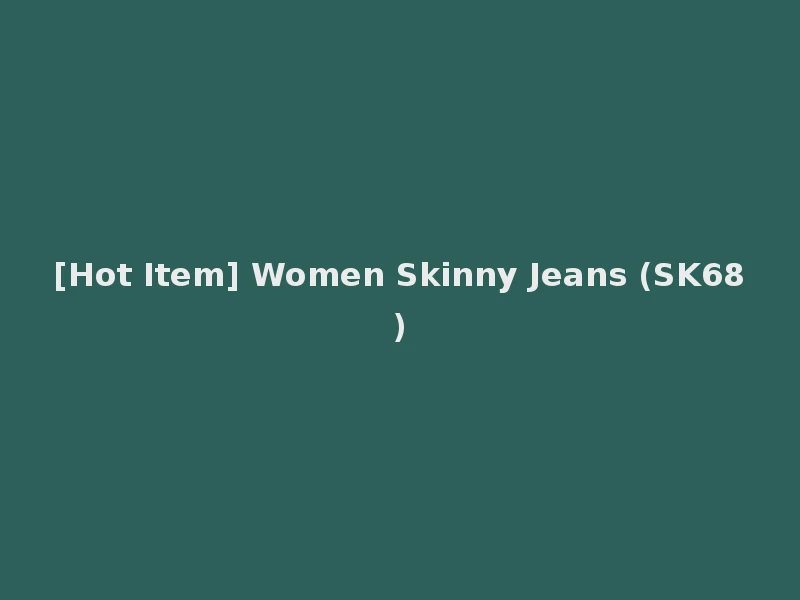 [Hot Item] Women Skinny Jeans (SK68)