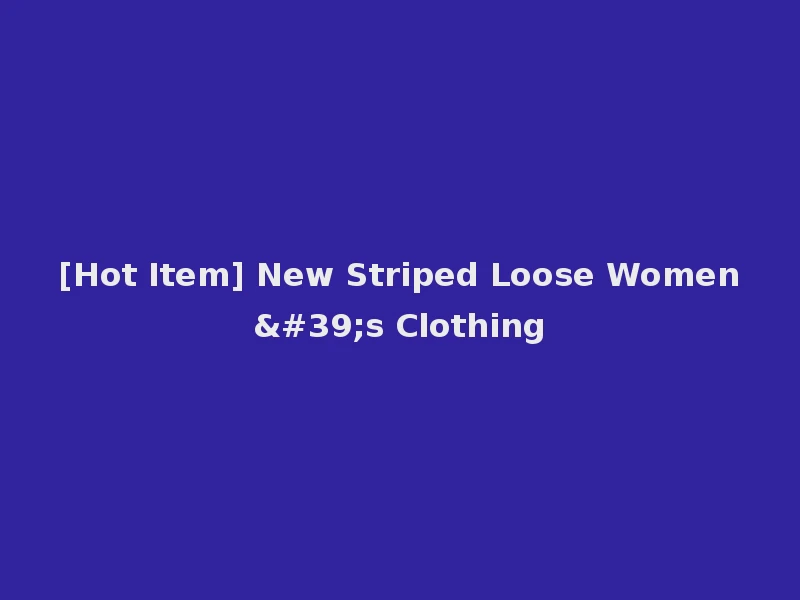 [Hot Item] New Striped Loose Women's Clothing