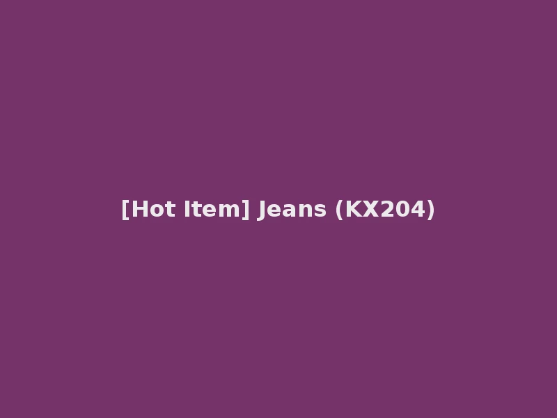 [Hot Item] Jeans (KX204)