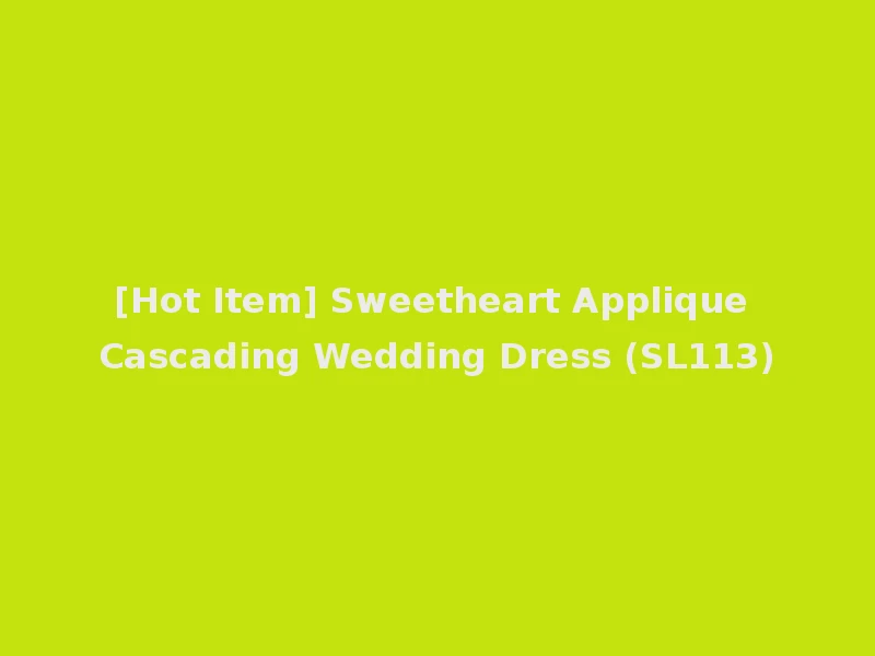 [Hot Item] Sweetheart Applique Cascading Wedding Dress (SL113)