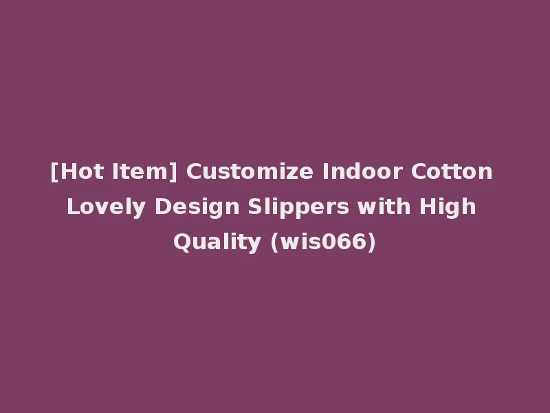 [Hot Item] Customize Indoor Cotton Lovely Design Slippers with High Quality (wis066)