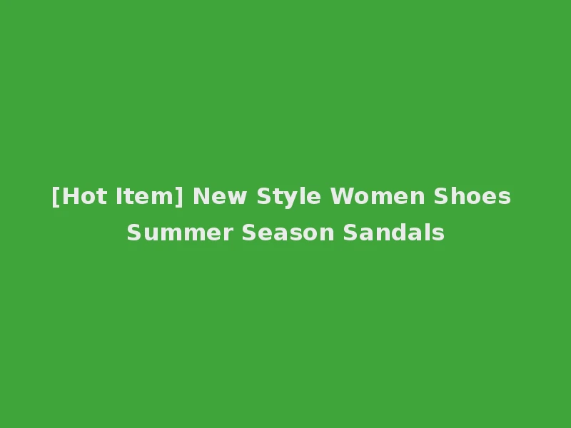 [Hot Item] New Style Women Shoes Summer Season Sandals