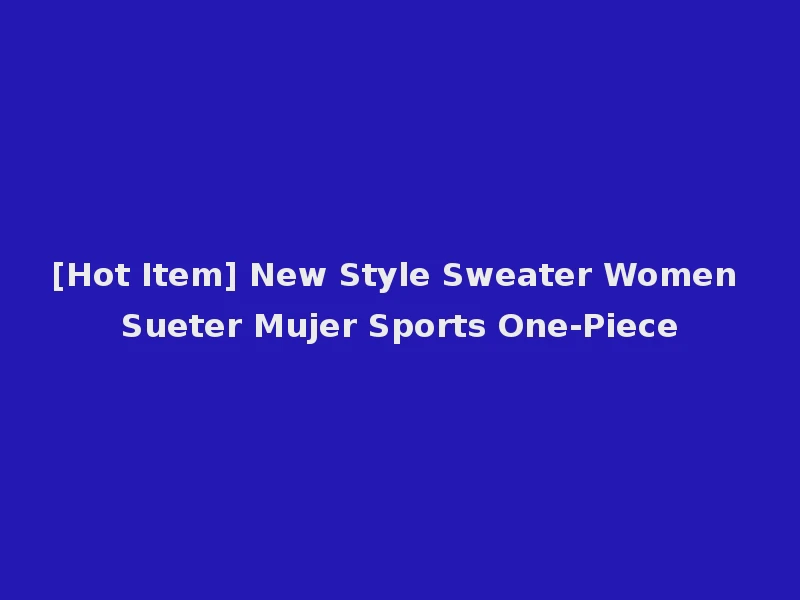 [Hot Item] New Style Sweater Women Sueter Mujer Sports One-Piece