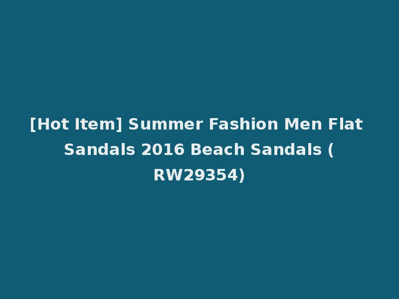 [Hot Item] Summer Fashion Men Flat Sandals 2016 Beach Sandals (RW29354)