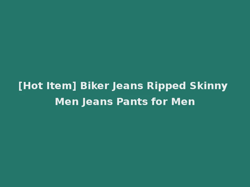 [Hot Item] Biker Jeans Ripped Skinny Men Jeans Pants for Men