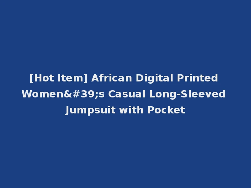 [Hot Item] African Digital Printed Women's Casual Long-Sleeved Jumpsuit with Pocket