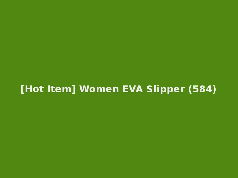 [Hot Item] Women EVA Slipper (584)