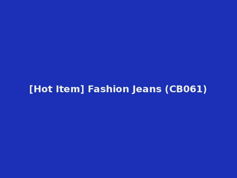 [Hot Item] Fashion Jeans (CB061)