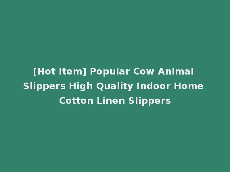 [Hot Item] Popular Cow Animal Slippers High Quality Indoor Home Cotton Linen Slippers