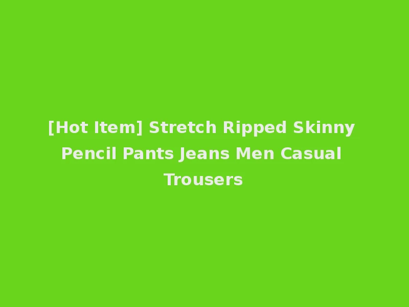 [Hot Item] Stretch Ripped Skinny Pencil Pants Jeans Men Casual Trousers