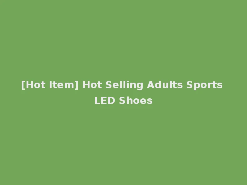 [Hot Item] Hot Selling Adults Sports LED Shoes