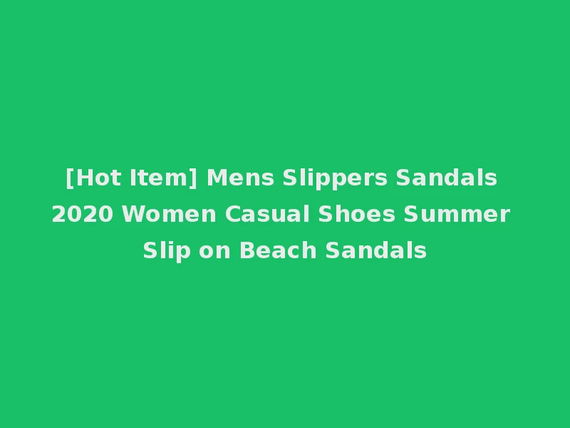 [Hot Item] Mens Slippers Sandals 2020 Women Casual Shoes Summer Slip on Beach Sandals