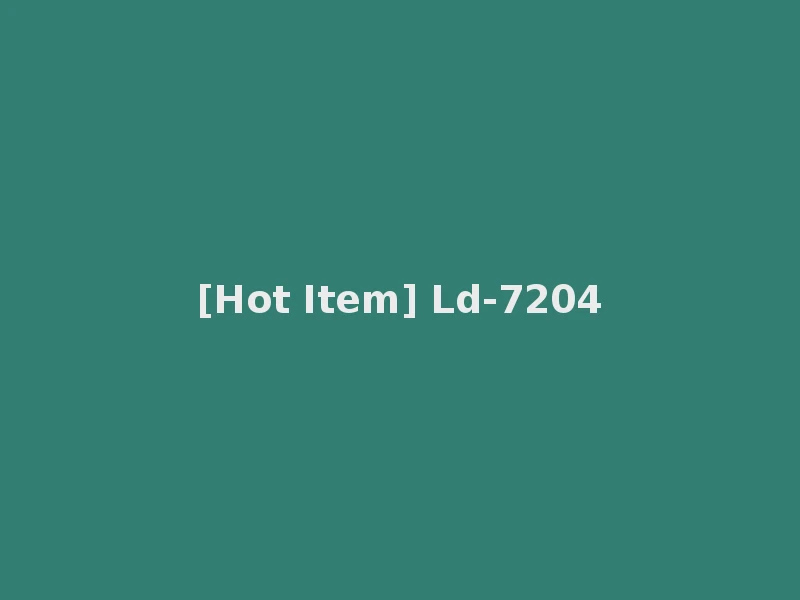 [Hot Item] Ld-7204