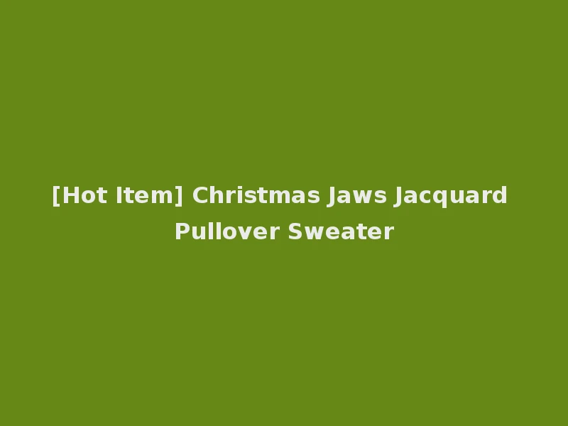[Hot Item] Christmas Jaws Jacquard Pullover Sweater