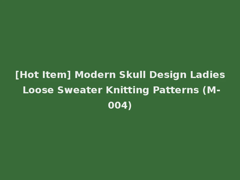 [Hot Item] Modern Skull Design Ladies Loose Sweater Knitting Patterns (M-004)