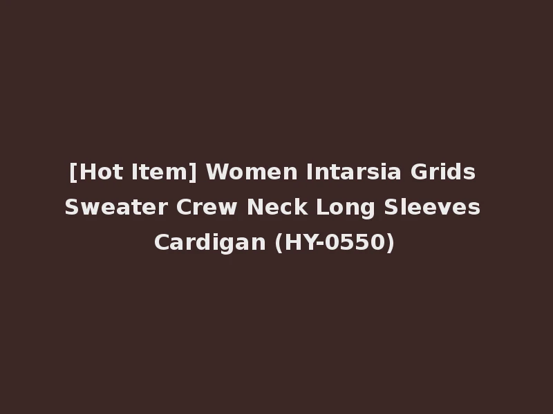 [Hot Item] Women Intarsia Grids Sweater Crew Neck Long Sleeves Cardigan (HY-0550)