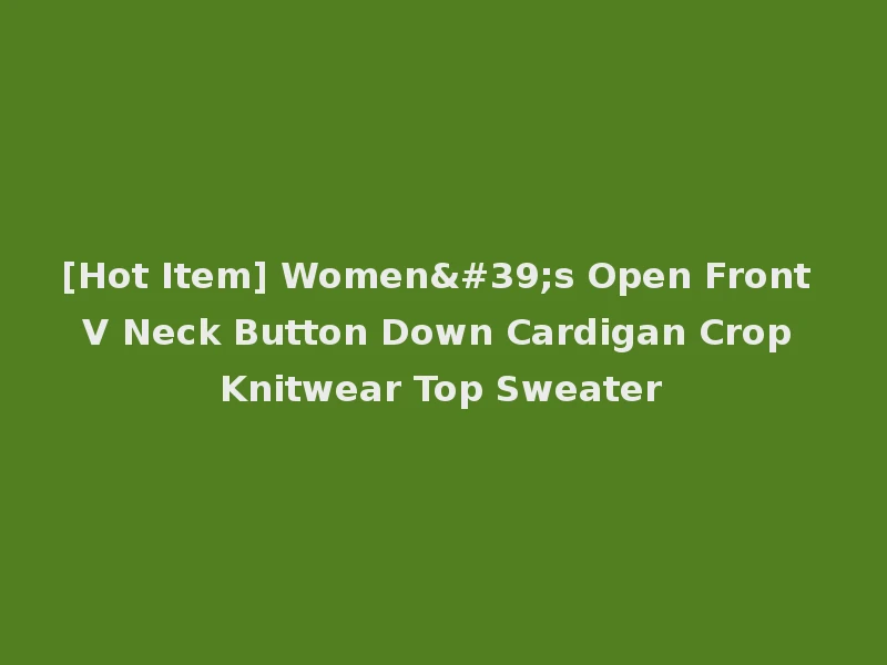 [Hot Item] Women's Open Front V Neck Button Down Cardigan Crop Knitwear Top Sweater