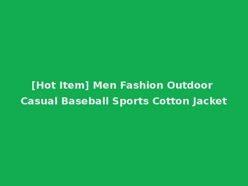 [Hot Item] Men Fashion Outdoor Casual Baseball Sports Cotton Jacket