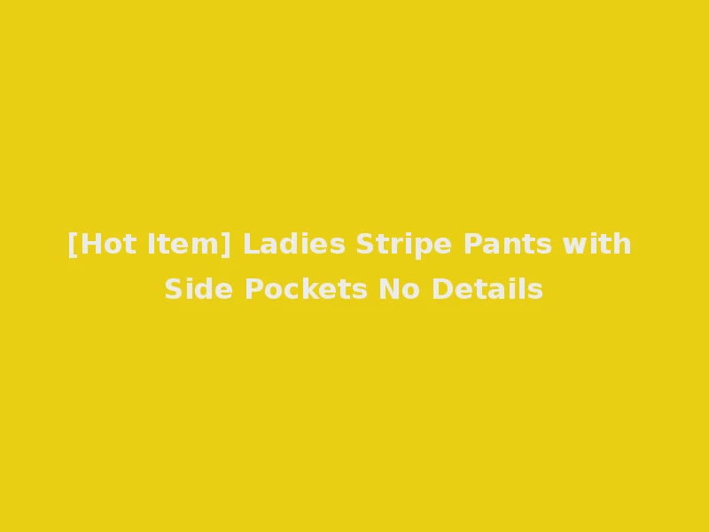 [Hot Item] Ladies Stripe Pants with Side Pockets No Details