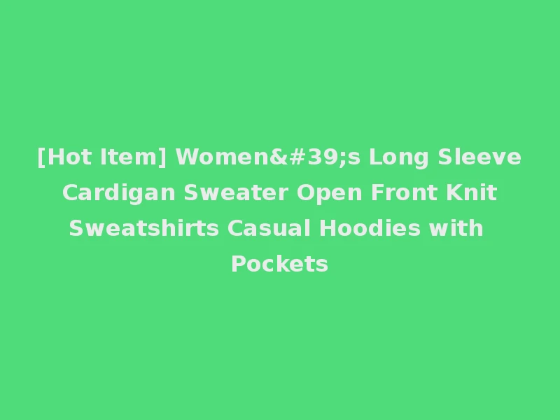 [Hot Item] Women's Long Sleeve Cardigan Sweater Open Front Knit Sweatshirts Casual Hoodies with Pockets