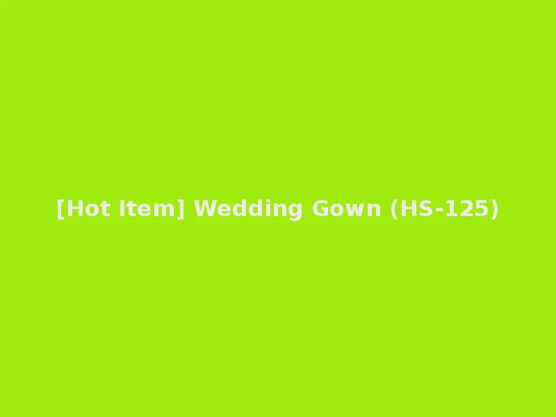 [Hot Item] Wedding Gown (HS-125)