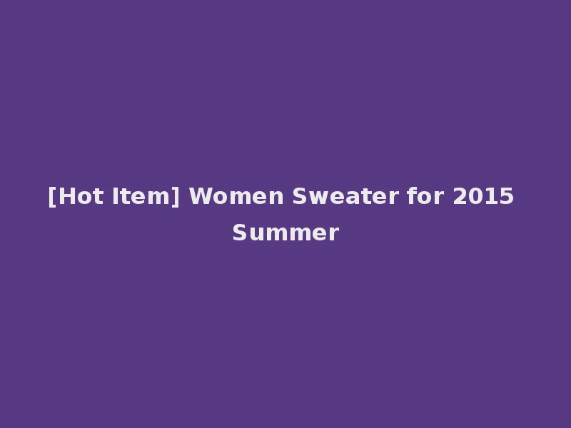 [Hot Item] Women Sweater for 2015 Summer