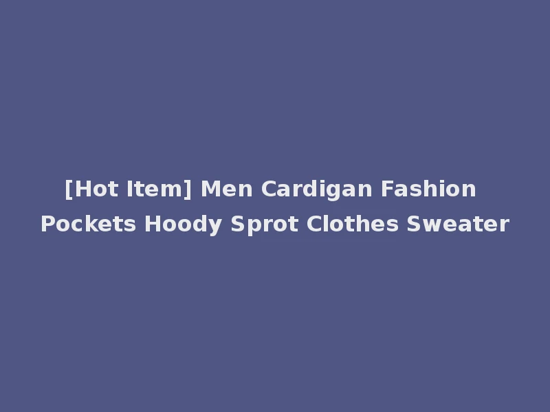 [Hot Item] Men Cardigan Fashion Pockets Hoody Sprot Clothes Sweater