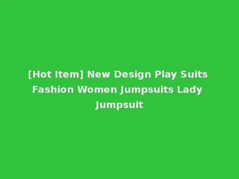 [Hot Item] New Design Play Suits Fashion Women Jumpsuits Lady Jumpsuit