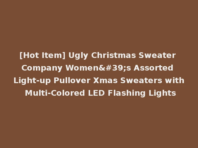[Hot Item] Ugly Christmas Sweater Company Women's Assorted Light-up Pullover Xmas Sweaters with Multi-Colored LED Flashing Lights