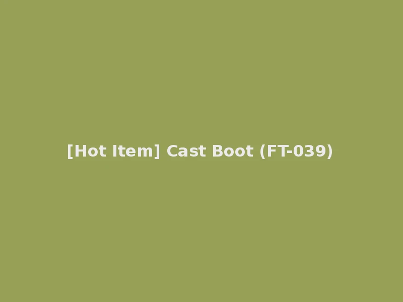 [Hot Item] Cast Boot (FT-039)