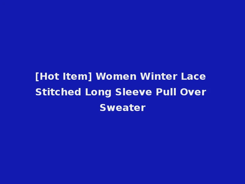 [Hot Item] Women Winter Lace Stitched Long Sleeve Pull Over Sweater