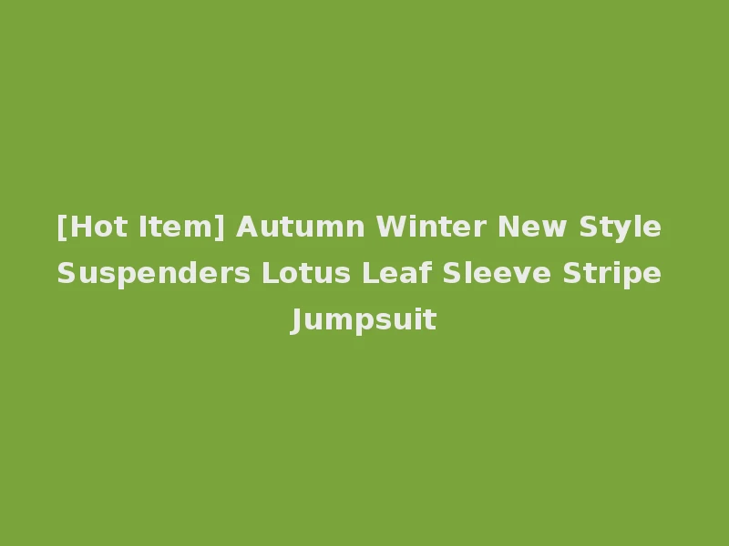 [Hot Item] Autumn Winter New Style Suspenders Lotus Leaf Sleeve Stripe Jumpsuit