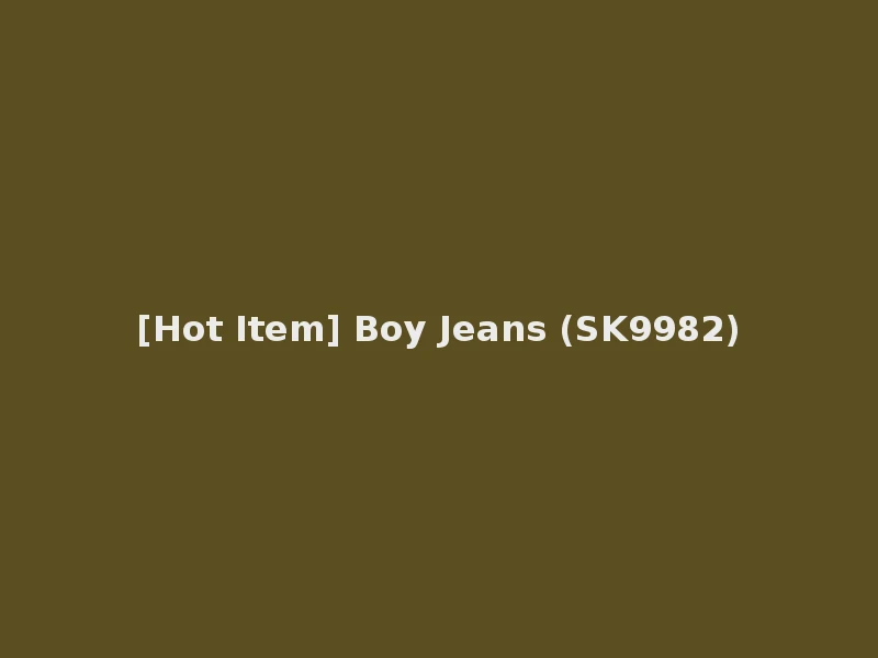 [Hot Item] Boy Jeans (SK9982)