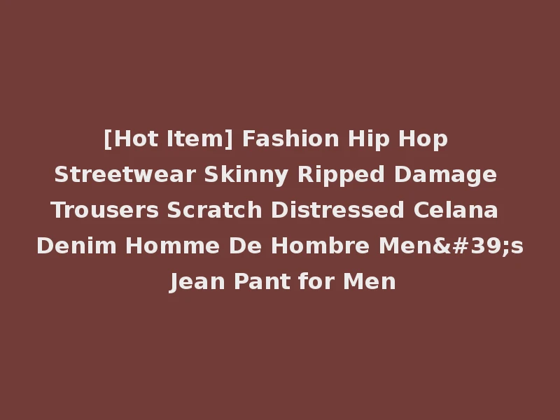 [Hot Item] Fashion Hip Hop Streetwear Skinny Ripped Damage Trousers Scratch Distressed Celana Denim Homme De Hombre Men's Jean Pant for Men