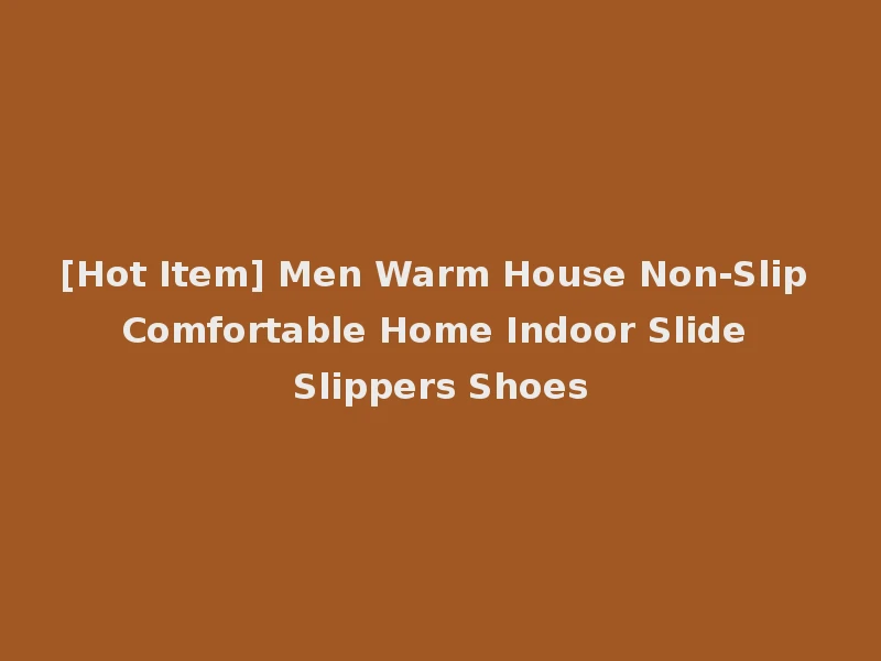 [Hot Item] Men Warm House Non-Slip Comfortable Home Indoor Slide Slippers Shoes