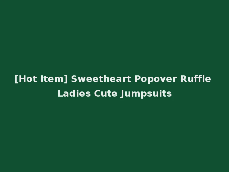[Hot Item] Sweetheart Popover Ruffle Ladies Cute Jumpsuits