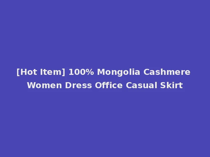 [Hot Item] 100% Mongolia Cashmere Women Dress Office Casual Skirt