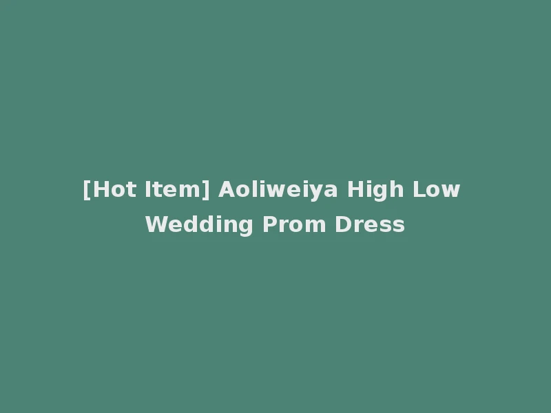 [Hot Item] Aoliweiya High Low Wedding Prom Dress