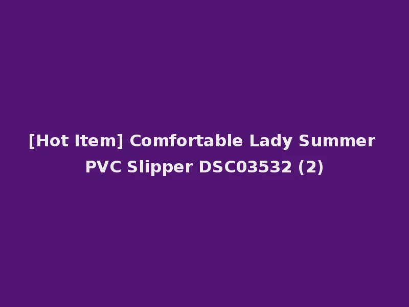 [Hot Item] Comfortable Lady Summer PVC Slipper DSC03532 (2)