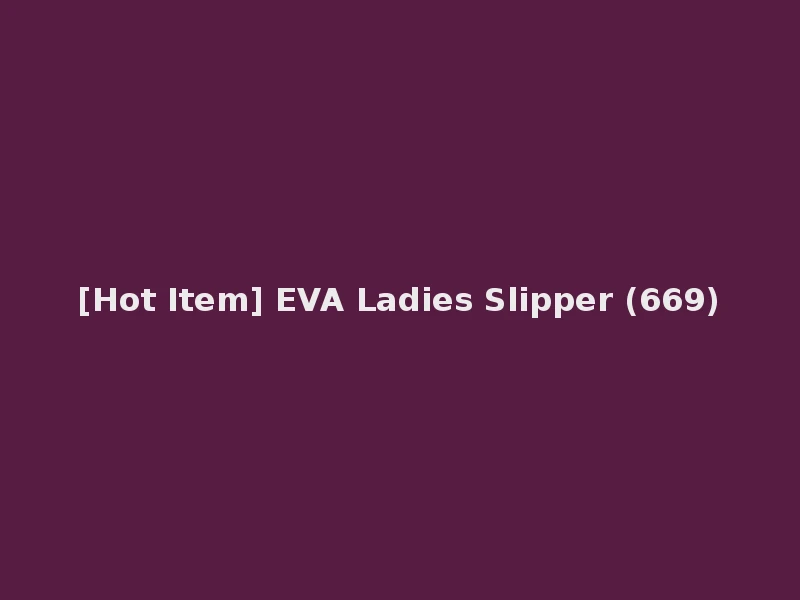[Hot Item] EVA Ladies Slipper (669)