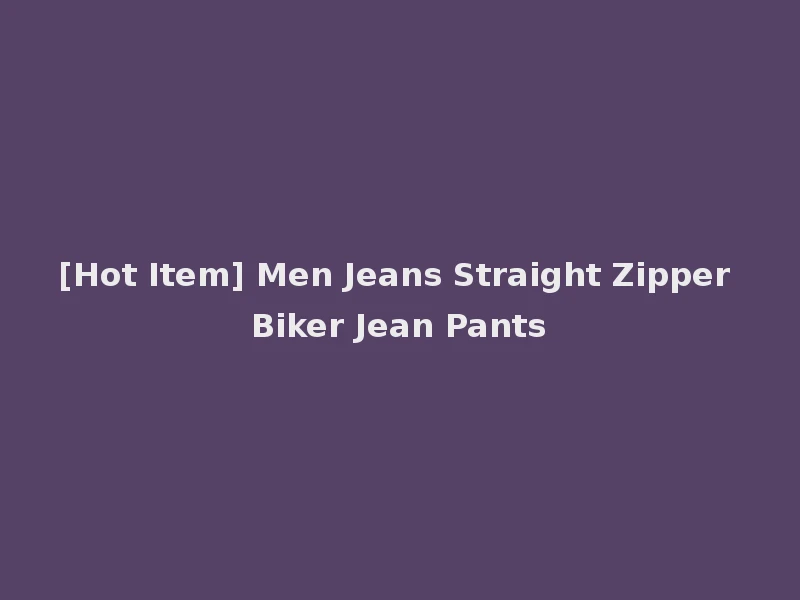 [Hot Item] Men Jeans Straight Zipper Biker Jean Pants