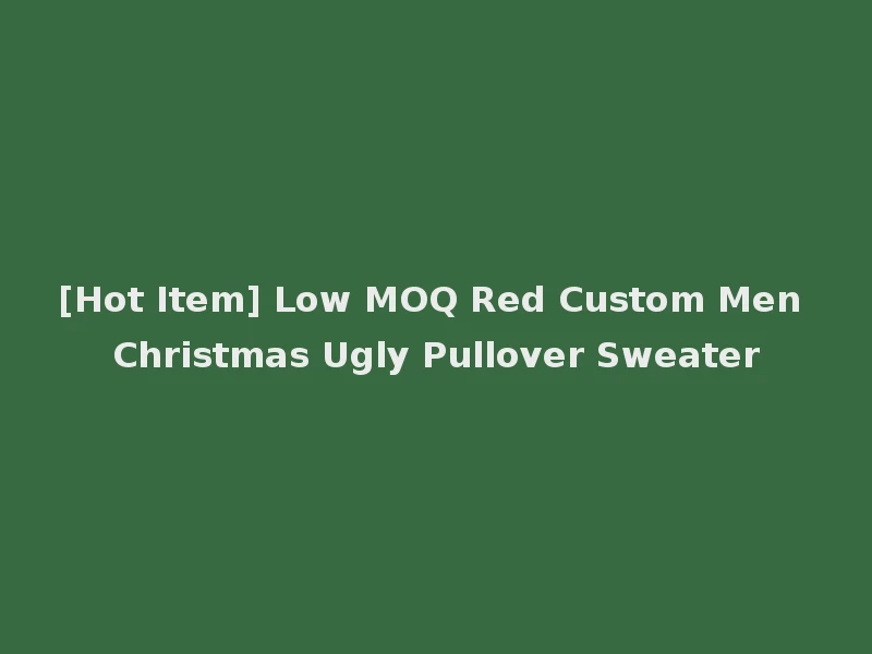[Hot Item] Low MOQ Red Custom Men Christmas Ugly Pullover Sweater