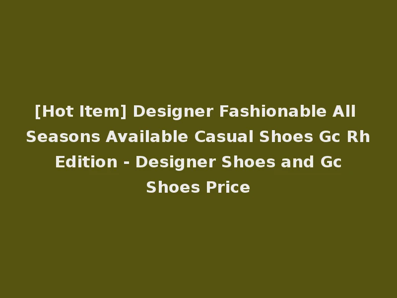 [Hot Item] Designer Fashionable All Seasons Available Casual Shoes Gc Rh Edition - Designer Shoes and Gc Shoes Price