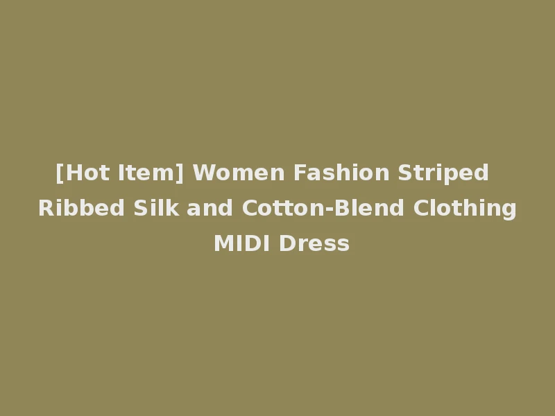 [Hot Item] Women Fashion Striped Ribbed Silk and Cotton-Blend Clothing MIDI Dress