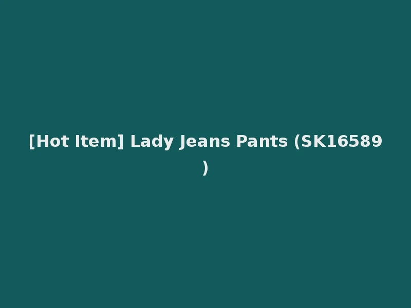 [Hot Item] Lady Jeans Pants (SK16589)