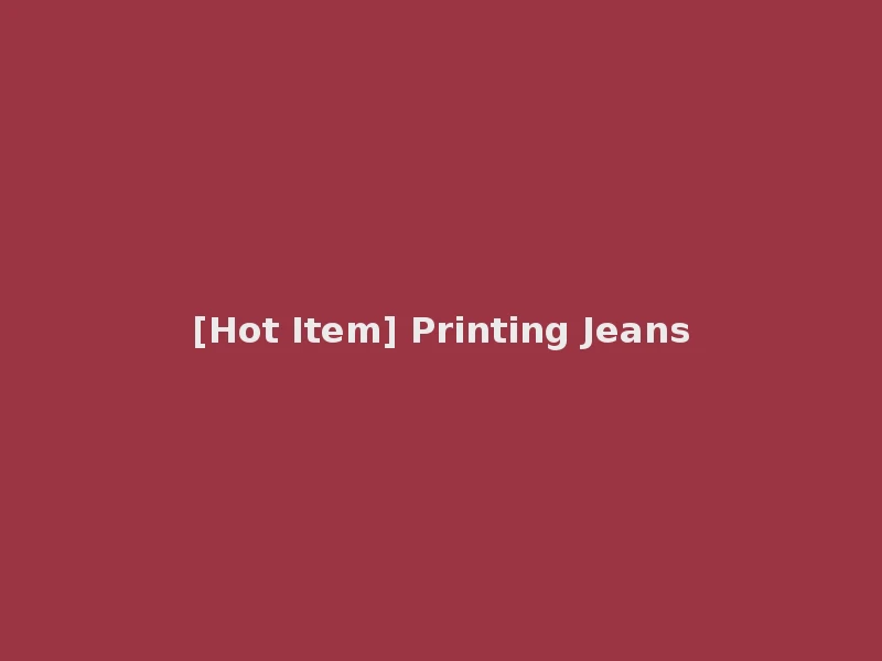 [Hot Item] Printing Jeans